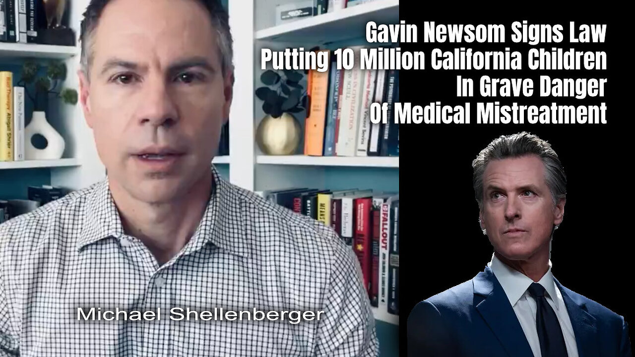 Newsom Signs Law Putting 10 Million California Children In Grave Danger Of Medical Mistreatment