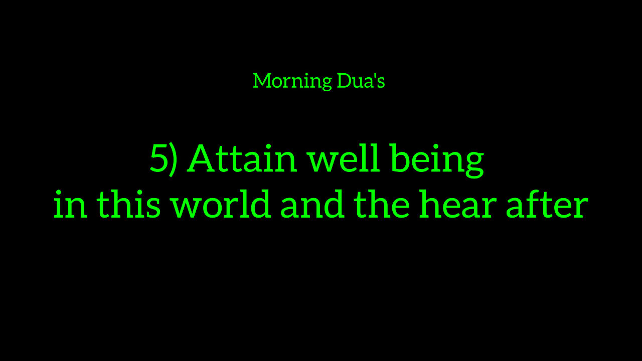 5) Attain well being in this world and the hear after