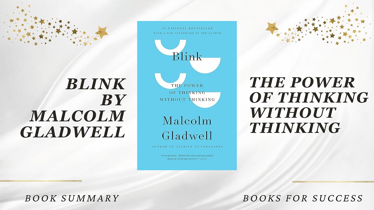 Blink: The Power of Thinking Without Thinking by Malcolm Gladwell. Book Summary