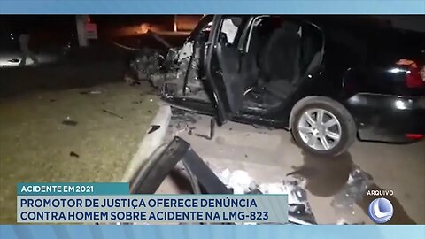 Acidente em 2021: Promotor de Justiça Oferece Denúncia contra Homem sobre Acidente na LMG-823.