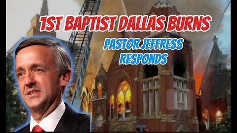 First Baptist Church Dallas Burns Down, Robert Jeffress (Pastor and Trump Advisor) Responds