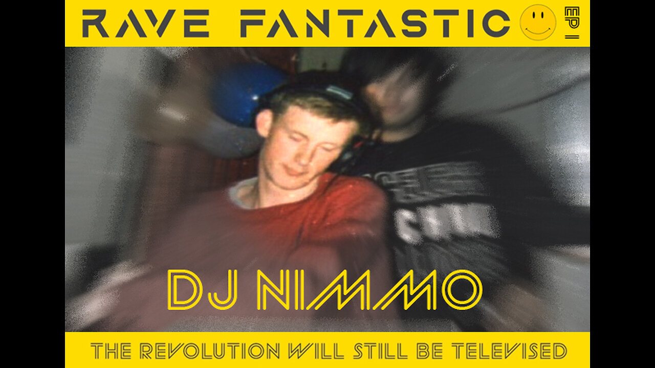 Rave Fantastic - Ep #1 - DJ Nimmo