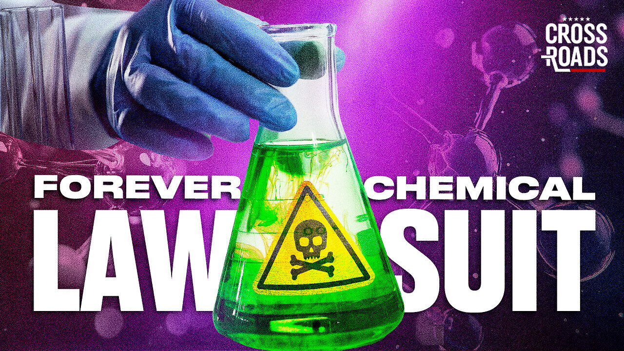 🚩EPOCH TV | ‘Forever Chemical’ Companies Sued Over Hidden Risks