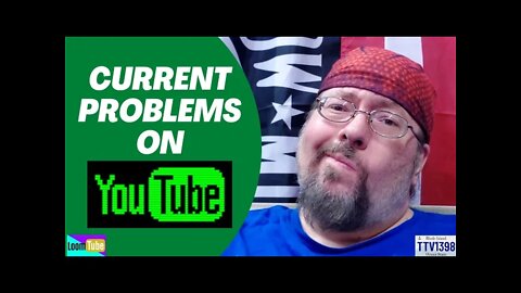 CURRENT PROBLEMS ON YOUTUBE - 102021 - TTV1398