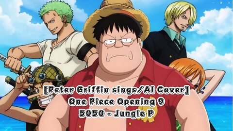 [Peter Griffin sings/AI Cover] One Piece Opening 9 | 5050 - Jungle P