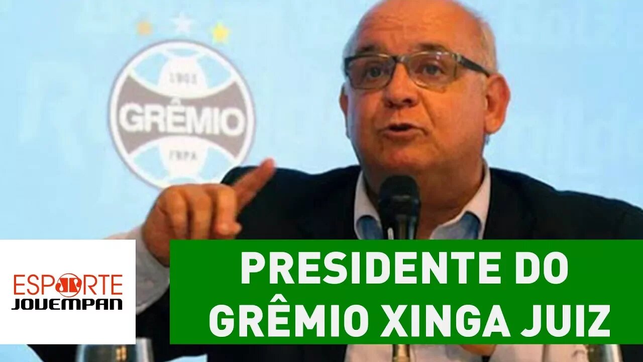 Presidente do Grêmio XINGA juiz e insinua "jeitinho" ao Corinthians