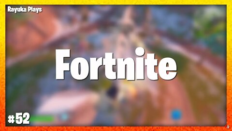 Rayuka Plays: Fortnite - #52