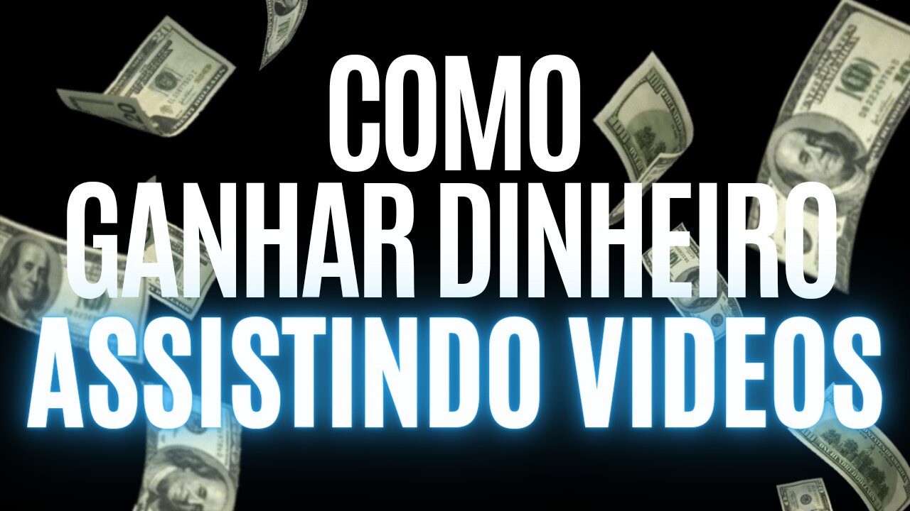 Ganhe Dinheiro Assistindo Vídeos