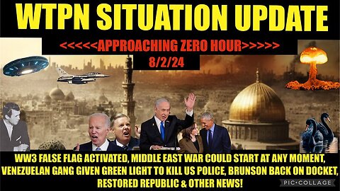 SITUATION UPDATE 8/2/24 - “WW3 FALSE FLAG, MIDDLE EAST WAR, MIGRANT GANGS, VT INTEL”