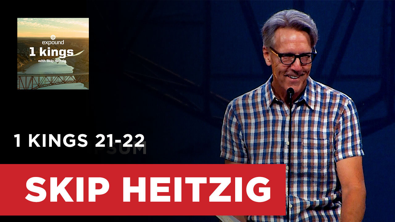 1 Kings 21-22 | Skip Heitzig