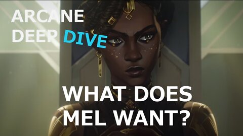 Arcane: What does Mel Want?