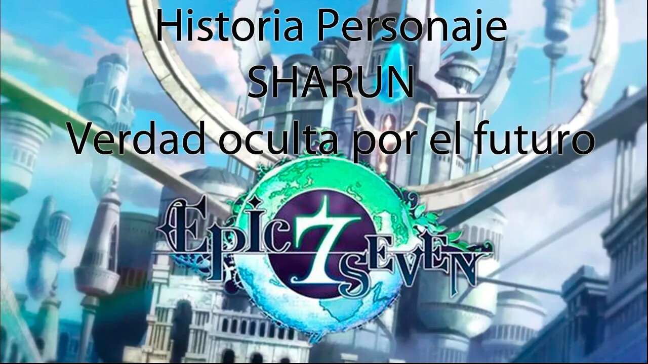 Epic Seven Historia Personaje "Sharun" Verdad oculta por el futuro (Sin gameplay)