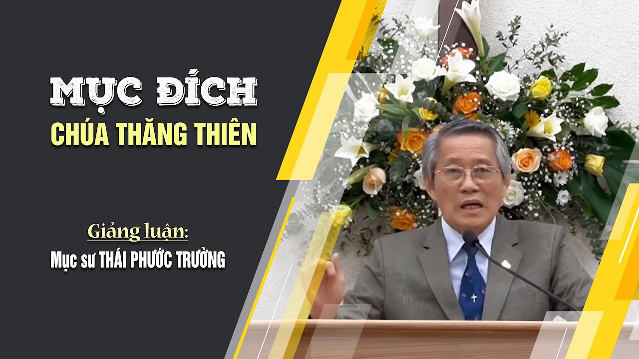 MỤC ĐÍCH CHÚA THĂNG THIÊN - Giăng 16:7a || Mục sư THÁI PHƯỚC TRƯỜNG