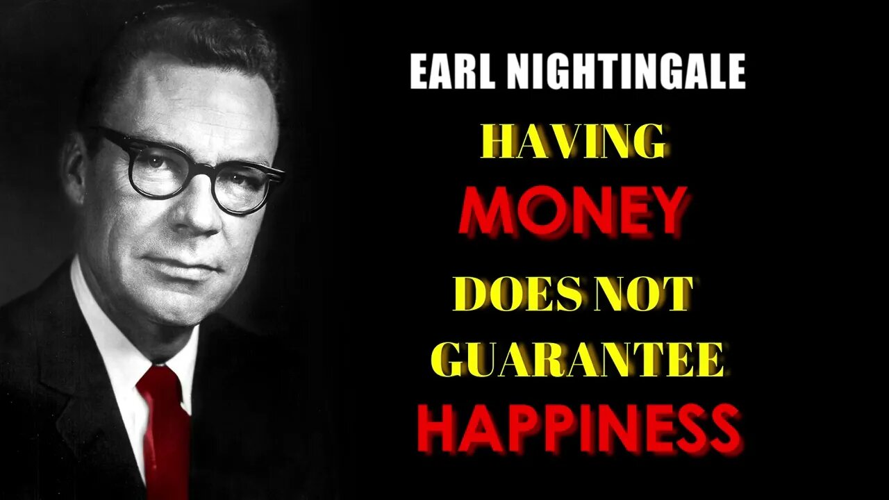 Earl Nightingale MONEY can't buy HAPPINESS