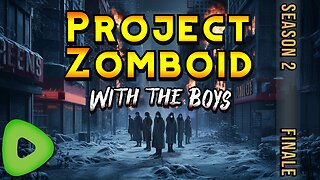 Project Zomboid with the Boys | Season 2 Finale | Fiery Farewell