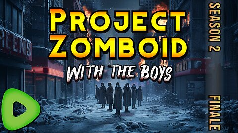 Project Zomboid with the Boys | Season 2 Finale | Fiery Farewell