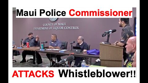Maui Police Commissioner ATTACKS Whistleblower!