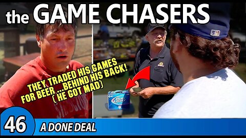 The Game Chasers Ep 46 - A Done Deal