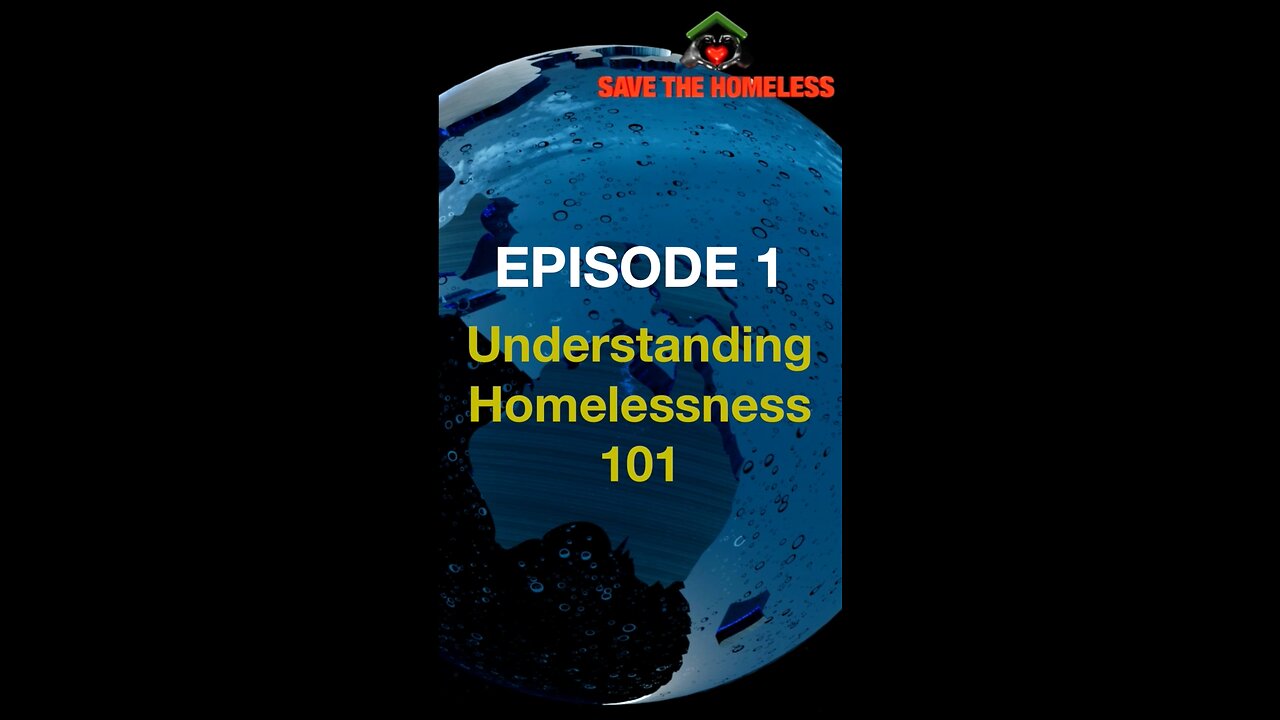 Save The Homeless - Podcast Episode 1 - Understanding Homelessness 101