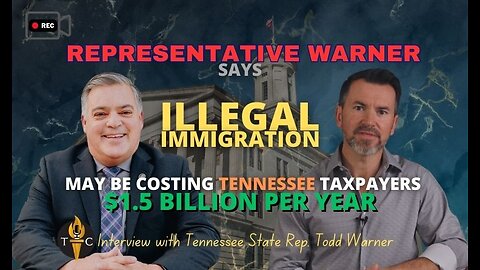 Rep Warner Says Illegal Immigration May Be Costing TN Taxpayers $1.5 Billion Per Year - Interview