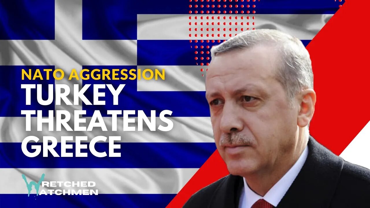 NATO Aggression: Turkey Threatens Greece