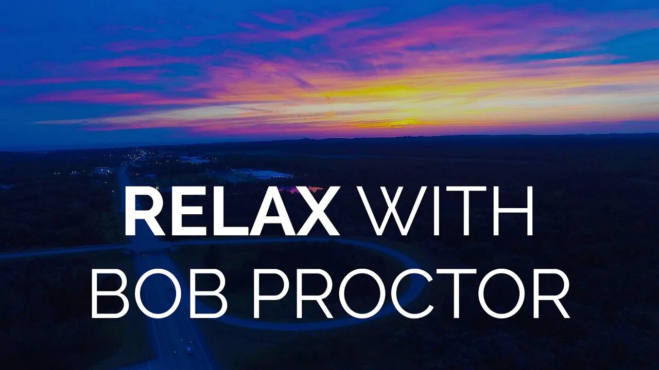 Relax Into The Truth with Bob Proctor