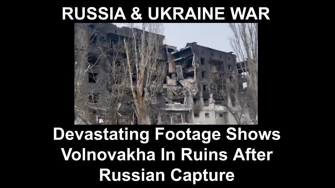 Devastating Footage Shows Volnovakha In Ruins After Russian Capture