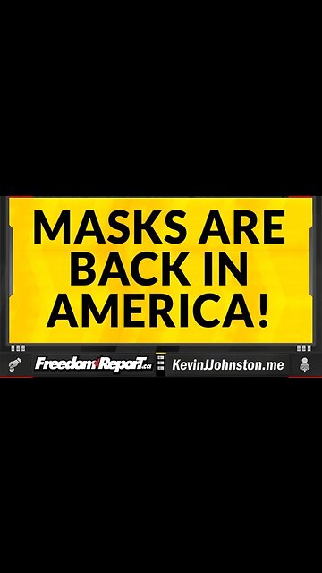 MASKS ARE BACK IN THE UNITED STATES - I TOLD YOU SO!