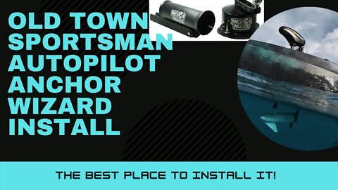 Old Town AutoPilot Anchor Wizard Installation Best Place to Install It