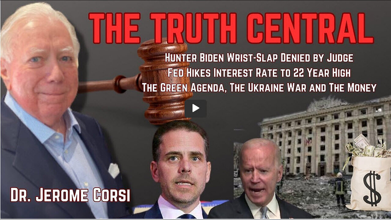 Hunter Biden Wrist-Slap Denied; Fed Hikes Interest Rate to 22-Year High