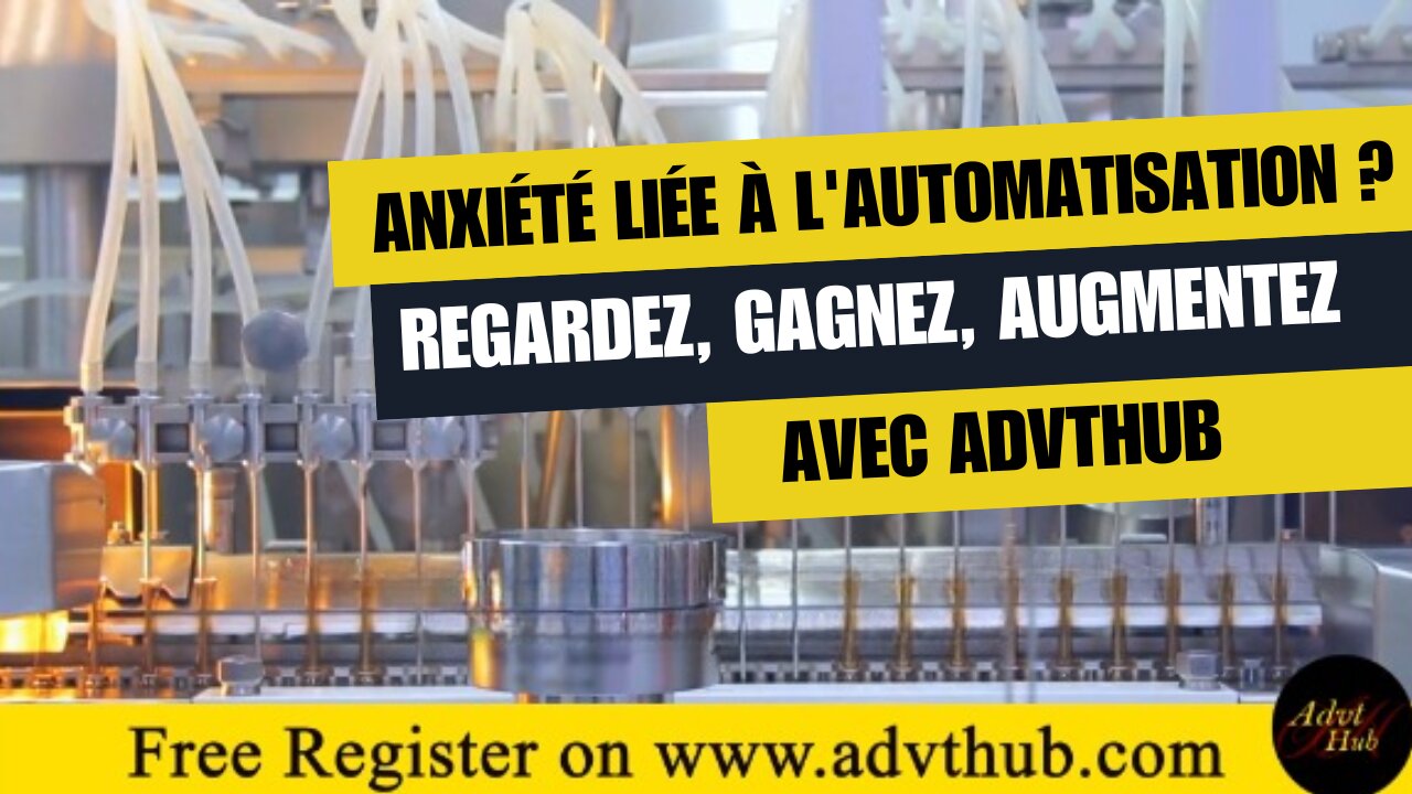 Anxiété liée à l'automatisation ? Pas de soucis! Regardez, gagnez avec Advthub !