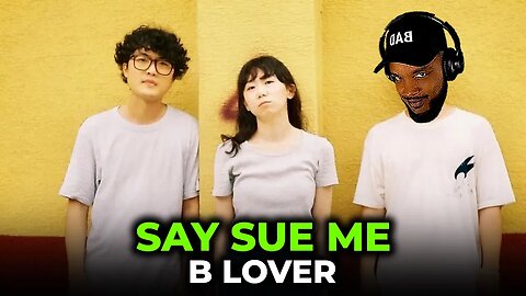 🎵 Say Sue Me - B Lover REACTION