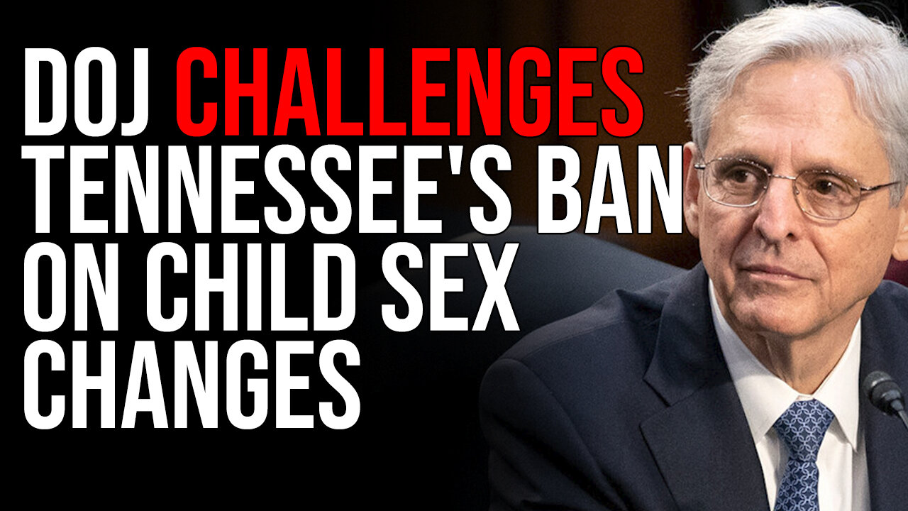 DOJ CHALLENGES Tennessee's Ban On Child Sex Changes