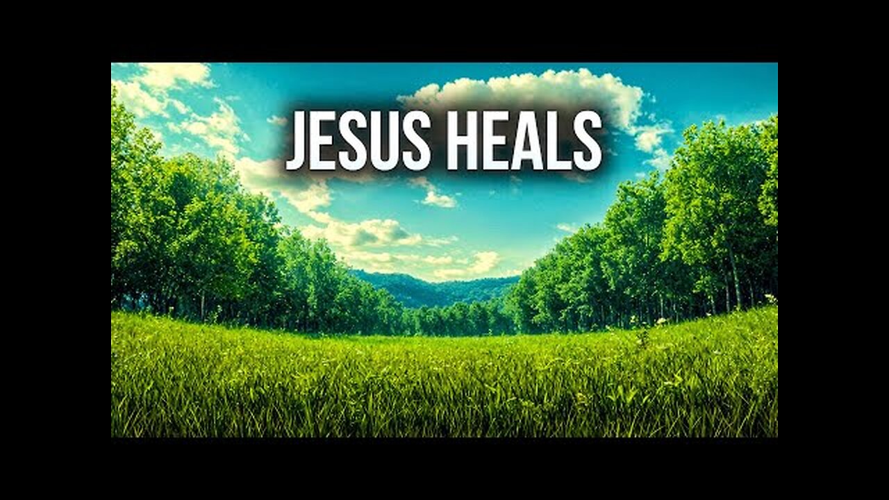 Jesus Heals - God's Word Brings Miracles In Your Body, Mind, Soul, Home, & Relationships!