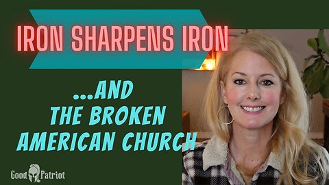 Iron SHARPENS Iron & the BROKEN American Church