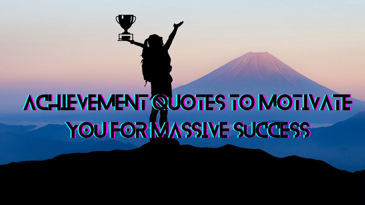 Achievement Quotes To Motivate You For Massive Success