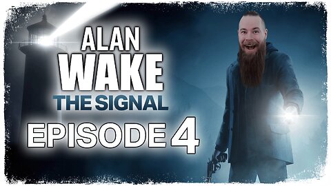 Alan Wake: The Signal // Episode 4 // FOREVER TRAPPED // Gameplay Walkthrough