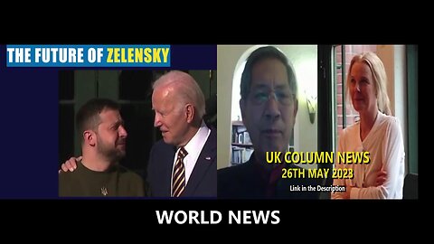 UK Column News - 26th May 2023