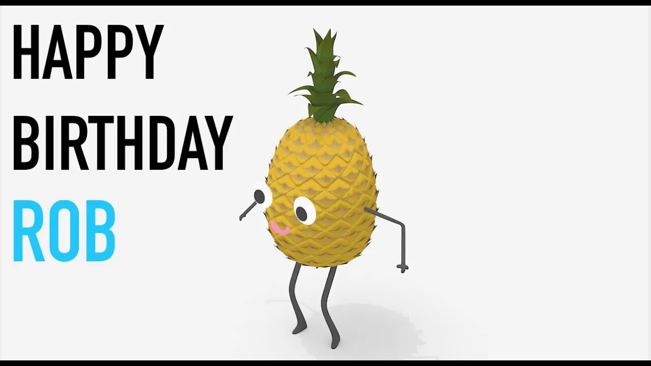 Happy Birthday ROB! - PINEAPPLE Birthday Song