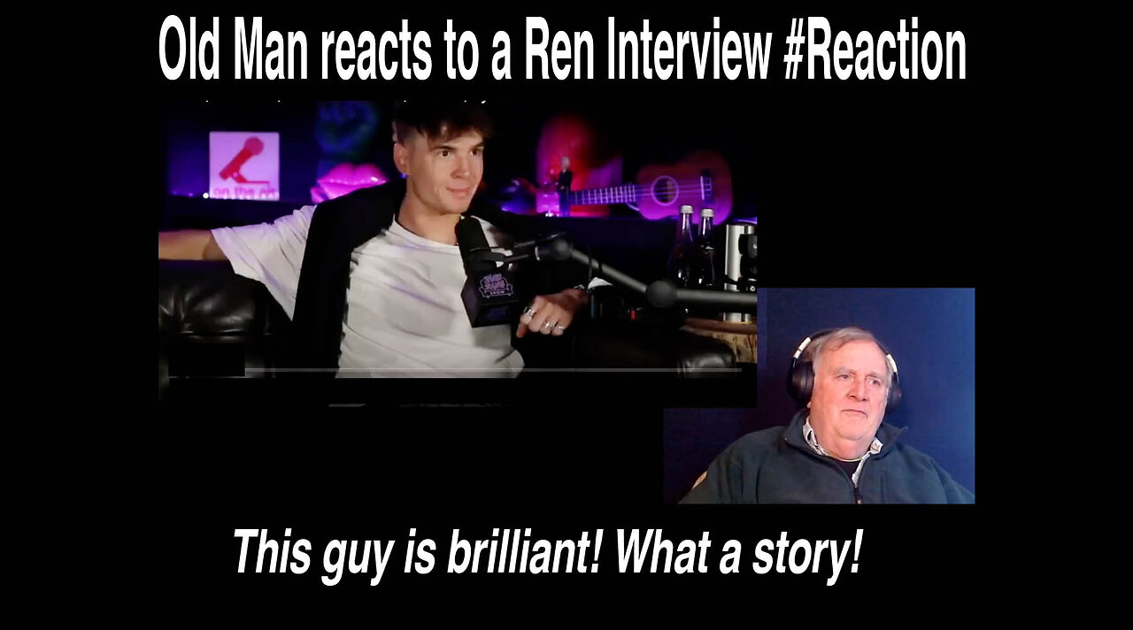 Old Man reacts to a Ren Interview #Reaction