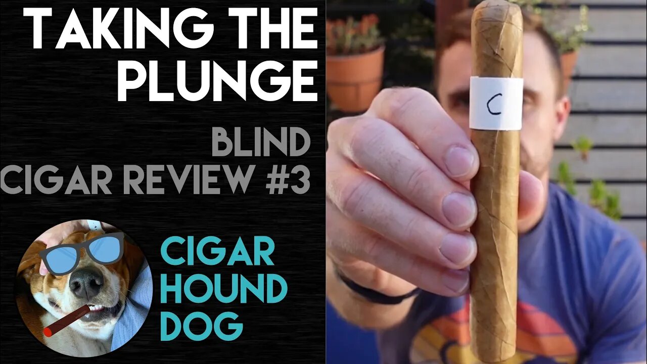 Taking The Plunge - Blind Cigar Review #3