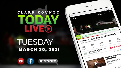 WATCH: Clark County TODAY LIVE • Monday, March 30, 2021