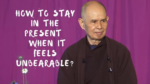 How do I stay in the present moment when it feels unbearable?
