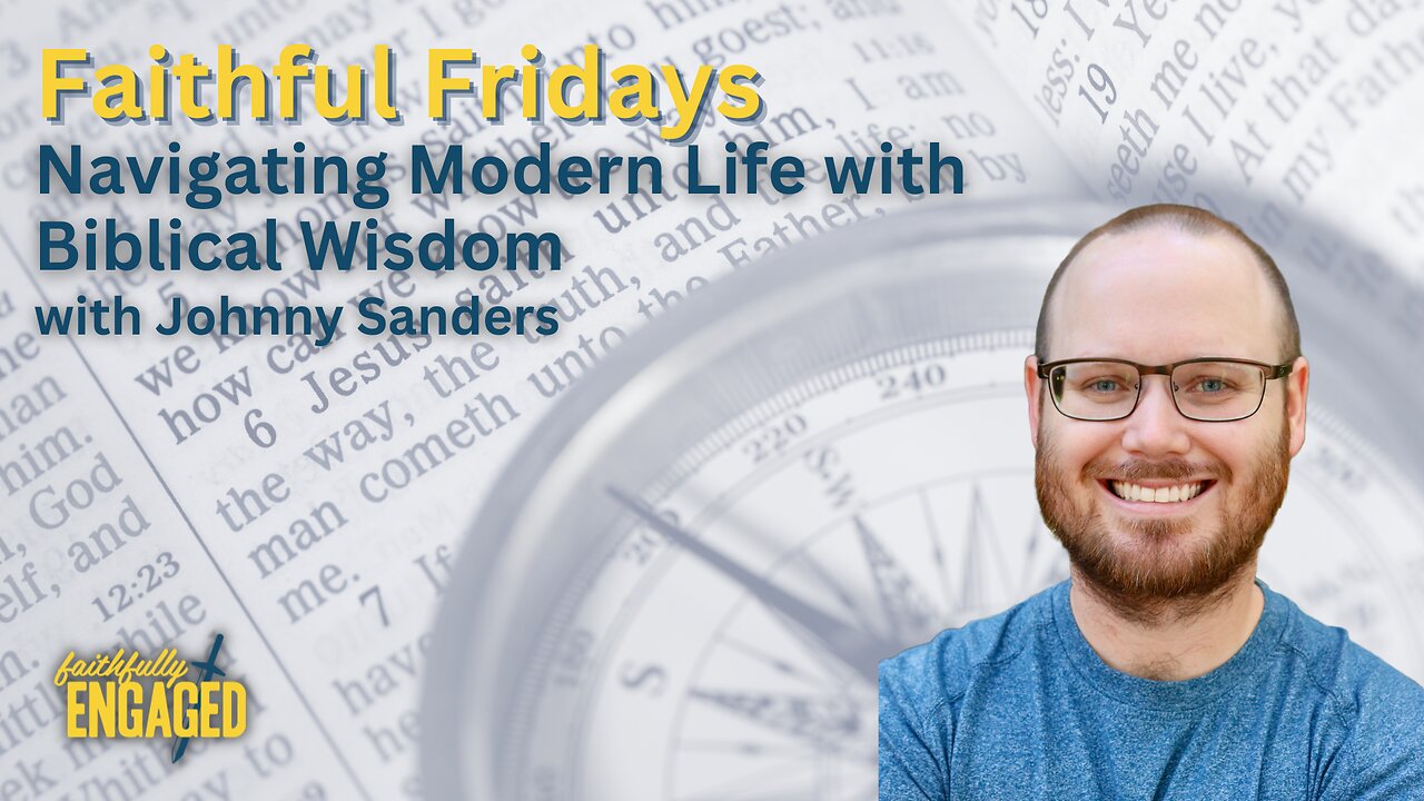 Navigating Modern Life with Biblical Wisdom