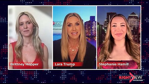 Lara Trump, Brittney Hopper, Stephanie Hamill