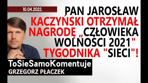 Pan Jarosław Kaczyński otrzymał nagrodę „Człowieka Wolności 2021" tygodnika "Sieci".