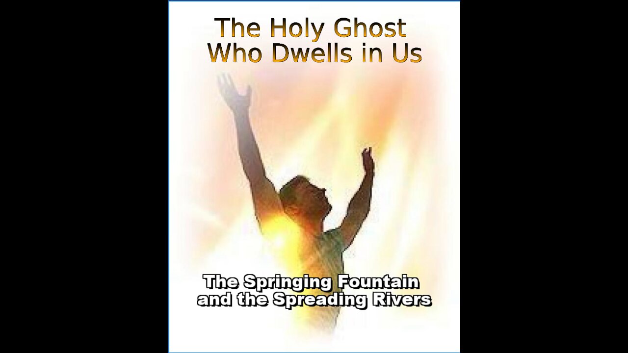 The Holy Ghost Who Dwells in Us. by W. H. Westcott. The Springing Fountain and the Spreading Rivers