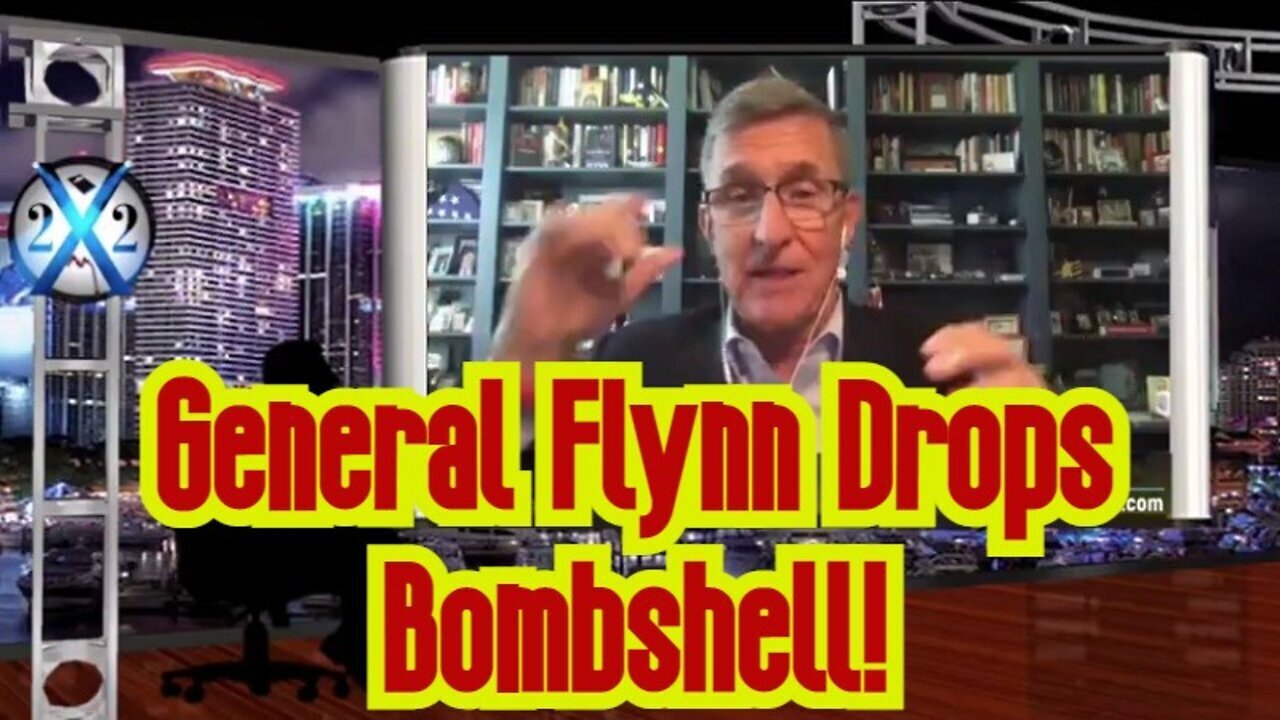 X22 Report: General Flynn Drops Bombshell!!!!