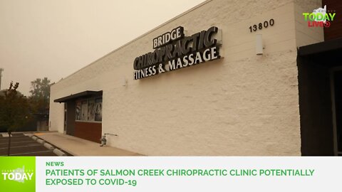 Patients of Salmon Creek chiropractic clinic potentially exposed to COVID-19