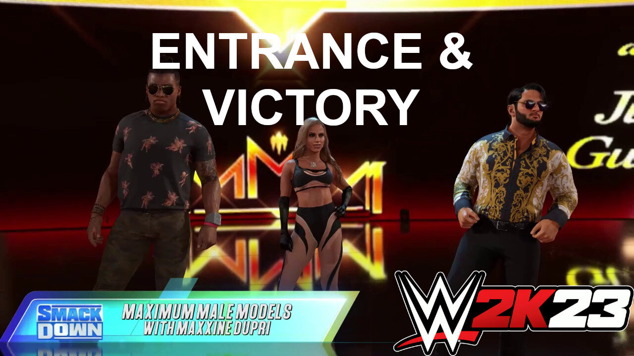 WWE 2K23 Custom Entrance MAXIMUM MALE MODELS (MA.CE, MAN.SOOR, Maxxine Dupri)